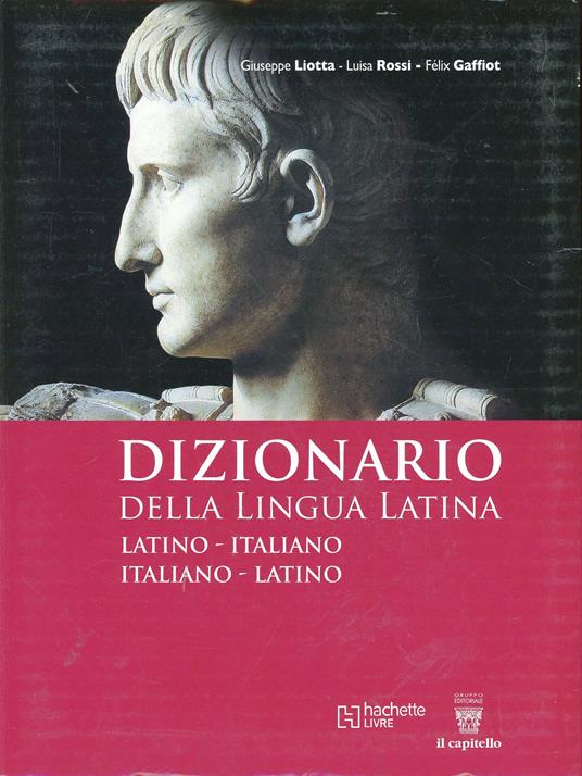 Dizionario della lingua latina - F. Gaffiot,Giuseppe Liotta,L. Rossi - copertina