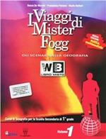 I viaggi di Mister Fogg. Gli scenari della geografia. Per la Scuola media. Con e-book. Con espansione online. Vol. 1