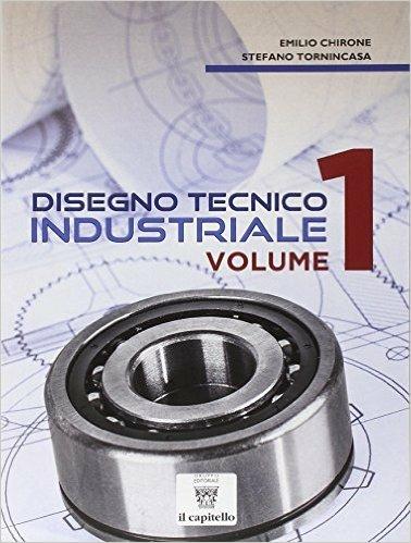  Disegno tecnico industriale. Per le Scuole superiori. Vol. 1