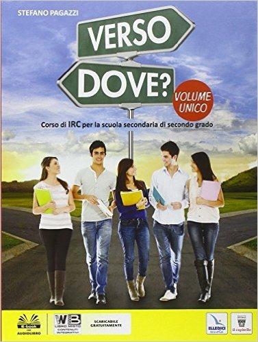 Verso dove? Vol. unico. Per le Scuole superiori. Con e-book. Con espansione online - S. Pagazzi - copertina