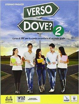 Verso dove. Per le Scuole superiori? Con e-book. Con espansione online. Vol. 2 - S. Pagazzi - copertina
