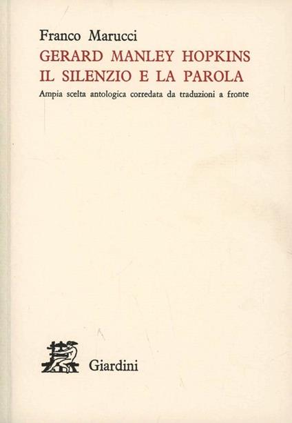 Gerard Manley Hopkins. Il silenzio e la parola. Ampia scelta antologica corredata da traduzioni a fronte - Franco Marucci - copertina