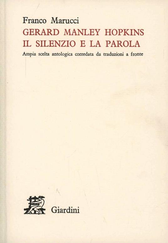Gerard Manley Hopkins. Il silenzio e la parola. Ampia scelta antologica corredata da traduzioni a fronte - Franco Marucci - copertina