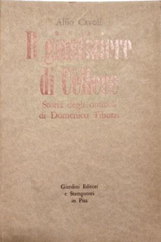 Il giustiziere di Cèllere. Storia degli omicidi di Domenico Tiburzi - Alfio Cavoli - copertina
