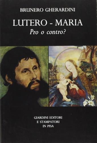 Lutero-Maria. Pro o contro? - Brunero Gherardini - copertina