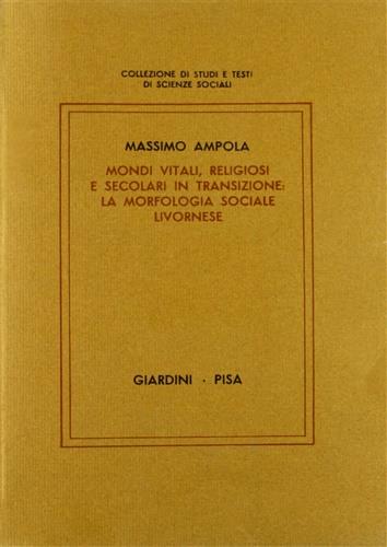 Mondi vitali, religiosi e secolari in transizione: la morfologia sociale livornese - Massimo Ampola - copertina