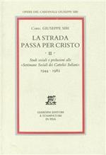 La strada passa per Cristo. Vol. 2: Studi sociali e prolusioni alle «Settimane sociali dei cattolici italiani» (1944-1982).