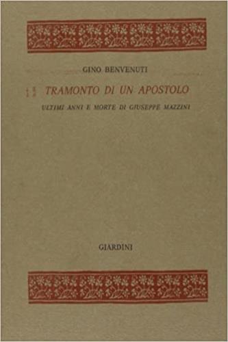 Tramonto di un apostolo. Ultimi anni e morte di Giuseppe Mazzini - Gino Benvenuti - copertina