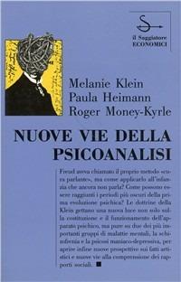 Nuove vie della psicoanalisi - Melanie Klein,Paula Heimann,Roger Money Kyrle - copertina