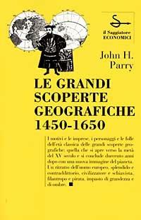 Le grandi scoperte geografiche (1450-1650) - John H. Parry - copertina