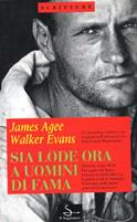 Sia lode ora a uomini di fama. Ediz. illustrata - James Agee,Walker Evans - copertina