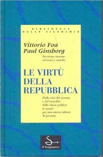 Le virtù della Repubblica - Vittorio Foa,Paul Ginsborg - copertina