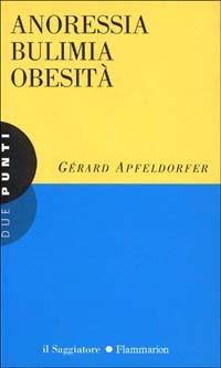 Anoressia bulimia obesità - Gérard Apfeldorfer - copertina