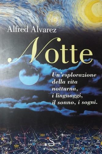 Notte. Un'esplorazione della vita notturna, i linguaggi, il sonno, i sogni - Alfred Alvarez - copertina