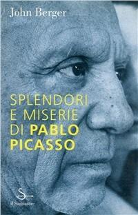 Splendori e miserie di Pablo Picasso - John Berger - copertina