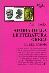 Storia della letteratura greca. Vol. 3: L'Ellenismo - Albin Lesky - copertina