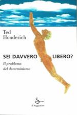 Sei davvero libero? Il problema del determinismo