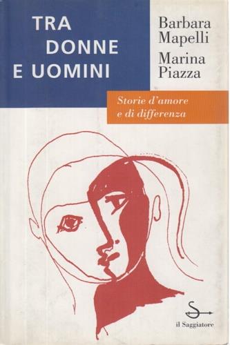 Tra donne e uomini - Barbara Mapelli,Marina Piazza - copertina