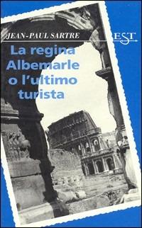 La regina Albemarle o l'ultimo turista - Jean-Paul Sartre - copertina
