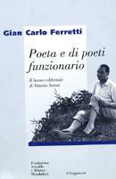 Poeta e di poeti funzionario. Il lavoro editoriale di Vittorio Sereni - Gian Carlo Ferretti - copertina