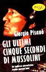 Gli ultimi cinque secondi di Mussolini