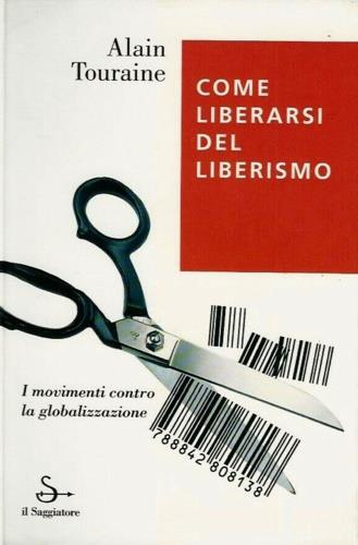  Come liberarsi del liberismo -  Alain Touraine - copertina