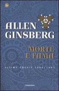 Libro Morte e fama. Ultime poesie 1993-1997 Allen Ginsberg