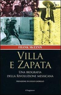 Villa e Zapata. Una biografia della Rivoluzione messicana - Frank McLynn - copertina