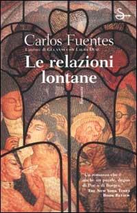 Le relazioni lontane - Carlos Fuentes - 3