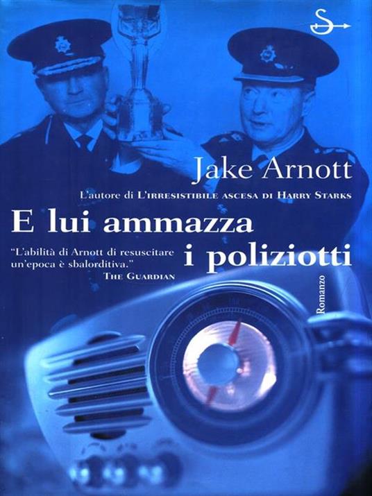 E lui ammazza i poliziotti - Jake Arnott - 5