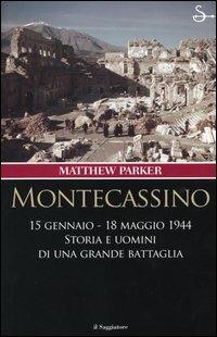 Montecassino 15 gennaio-18 maggio 1944. Storia e uomini di una grande battaglia - Matthew Parker - copertina