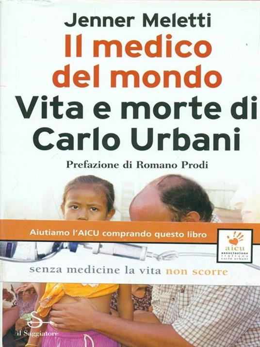 Il medico del mondo. Vita e morte di Carlo Urbani - Jenner Meletti - 4