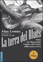 La terra del blues. Delta del Mississippi. Viaggio all'origine della musica nera. Con CD Audio