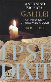 Galilei. Dall'ipse dixit al processo di oggi. 100 risposte - Antonino Zichichi - copertina