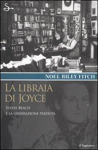 La libraia di Joyce. Sylvia Beach e la generazione perduta - Noel Riley Fitch - copertina