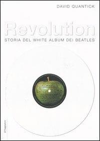 Revolution. Storia del White album dei Beatles - David Quantick - copertina