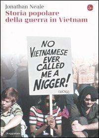 Storia popolare della guerra in Vietnam - Jonathan Neale - copertina