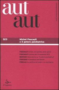 Aut aut. Vol. 323: Michel Foucault e il potere psichiatrico. - copertina
