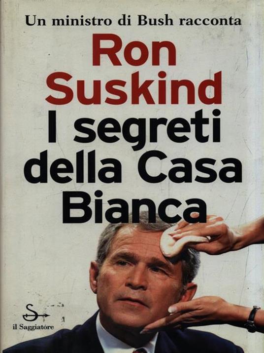 I segreti della Casa Bianca - Ron Suskind - 2