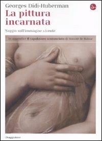 La pittura incarnata. Saggio sull'immagine vivente - Georges Didi-Huberman - copertina