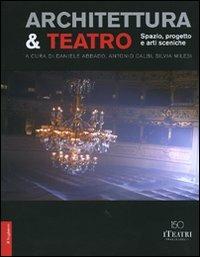 Architettura & teatro. Spazio, progetto e arti sceniche - copertina