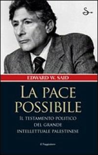 La pace possibile. Riflessioni, critiche e prospettive sui rapporti israelo-palestinesi - Edward W. Said - copertina