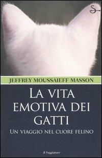La vita emotiva dei gatti. Un viaggio nel cuore felino - Jeffrey Moussaieff Masson - copertina