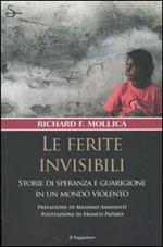 Le ferite invisibili. Storie di speranza e guarigione in un mondo violento