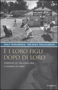 E i loro figli dopo di loro. Ediz. illustrata - Dale Maharidge,Michael Williamson - copertina