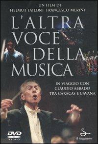 L'altra voce della musica. Il viaggio con Claudio Abbado tra Caracas e l'Avana. Con DVD - Helmut Failoni,Francesco Merini - copertina