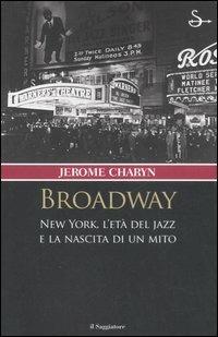 Broadway. New York, l'età del jazz e la nascita di un mito - Jerome Charyn - copertina