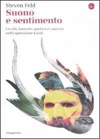 Suono e sentimento. Uccelli, lamento, poetica e canzone nell'espressione kaluli - Steven Feld - copertina