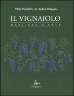 Il vignaiolo. Mestiere d'arte