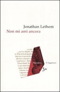 Non mi ami ancora - Jonathan Lethem - copertina